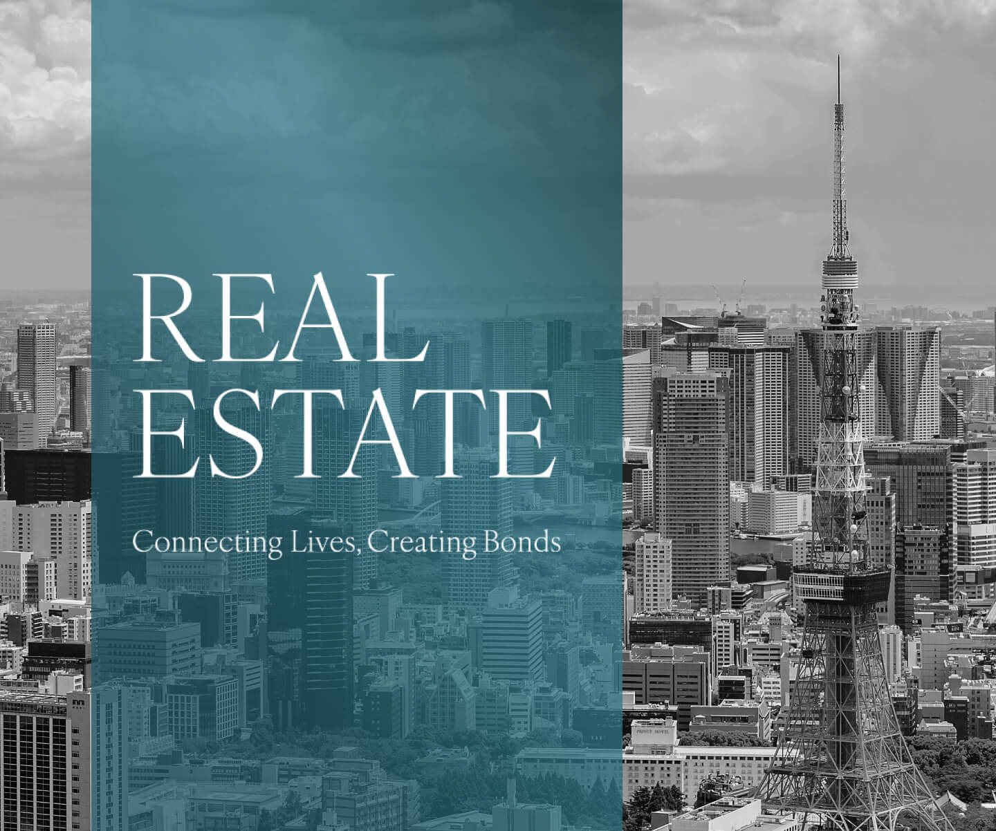 REAL ESTATE
Connecting Lives, Creating Bonds